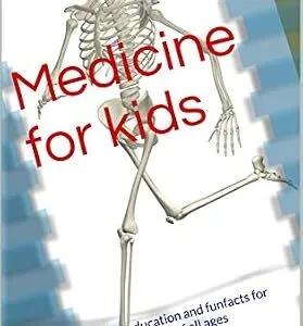 خرید و دانلود نسخه کامل کتاب Medicine for kids : Medical education and funfacts for children of all ages