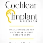 خرید و دانلود نسخه کامل کتاب Cochlear Implant Basics, What a Candidate for a Cochlear Implant Needs to Know