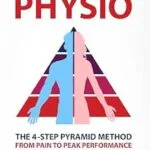خرید و دانلود نسخه کامل کتاب How To Be Your Own Physio: The 4-Step Pyramid Method From Pain To Peak Performance
