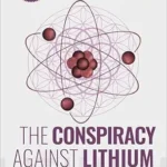 خرید و دانلود نسخه کامل کتاب The Conspiracy Against Lithium: The Suppressed Essential Nutrient and its Benefits for Mental Health