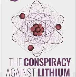خرید و دانلود نسخه کامل کتاب The Conspiracy Against Lithium: The Suppressed Essential Nutrient and its Benefits for Mental Health