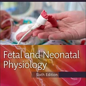 خرید و دانلود نسخه کامل کتاب Fetal and Neonatal Physiology E-Book 6th Edition