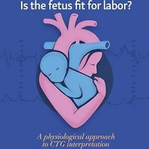 خرید و دانلود نسخه کامل کتاب Is the fetus fit for labor?: A physiological approach to CTG interpretation