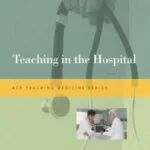 خرید و دانلود نسخه کامل کتاب Teaching in the Hospital (Teaching Medicine Series) Kindle Edition
