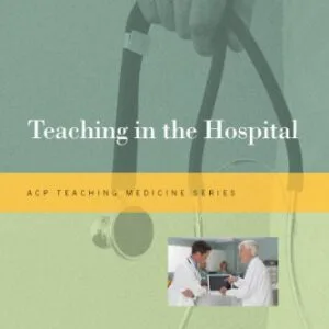 خرید و دانلود نسخه کامل کتاب Teaching in the Hospital (Teaching Medicine Series) Kindle Edition