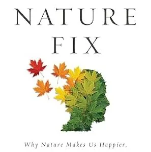 خرید و دانلود نسخه کامل کتاب The Nature Fix: Why Nature Makes Us Happier, Healthier, and More Creative
