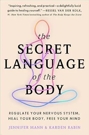 خرید و دانلود نسخه کامل کتاب The Secret Language of the Body: Regulate Your Nervous System, Heal Your Body, Free Your Mind_6a761f1f633eb.jpeg خرید و دانلود نسخه کامل کتاب The Secret Language of the Body: Regulate Your Nervous System, Heal Your Body, Free Your Mind