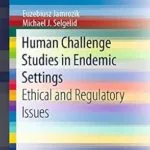 خرید و دانلود نسخه کامل کتاب Human Challenge Studies in Endemic Settings: Ethical and Regulatory Issues (SpringerBriefs in Ethics)