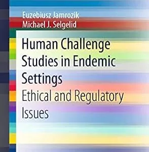 خرید و دانلود نسخه کامل کتاب Human Challenge Studies in Endemic Settings: Ethical and Regulatory Issues (SpringerBriefs in Ethics)