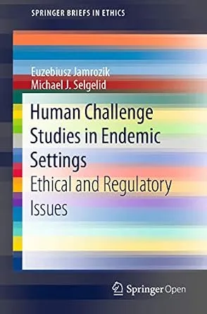 خرید و دانلود نسخه کامل کتاب Human Challenge Studies in Endemic Settings: Ethical and Regulatory Issues (SpringerBriefs in Ethics)_6a79ebcd6aced.jpeg خرید و دانلود نسخه کامل کتاب Human Challenge Studies in Endemic Settings: Ethical and Regulatory Issues (SpringerBriefs in Ethics)
