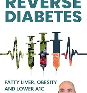 خرید و دانلود نسخه کامل کتاب Scared Of Needles: Reverse Diabetes, Fatty Liver, Obesity and Lower A1C in 90 Days My Personal Journey to Diabetic Reversal: type 2 diabetic food teas supplements vitamins intermittent fasting