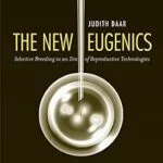 خرید و دانلود نسخه کامل کتاب The New Eugenics: Selective Breeding in an Era of Reproductive Technologies