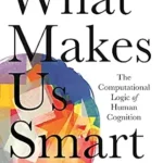 خرید و دانلود نسخه کامل کتاب What Makes Us Smart: The Computational Logic of Human Cognition
