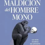 خرید و دانلود نسخه کامل کتاب La maldición del hombre mono: Las raíces evolutivas del sufrimiento humano (Drakontos) (Spanish Edition)