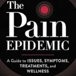 خرید و دانلود نسخه کامل کتاب The Pain Epidemic: A Guide to Issues, Symptoms, Treatments, and Wellness