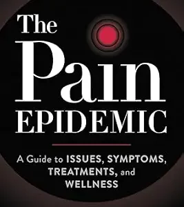 خرید و دانلود نسخه کامل کتاب The Pain Epidemic: A Guide to Issues, Symptoms, Treatments, and Wellness
