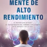 خرید و دانلود نسخه کامل کتاب Mente de alto rendimiento: El método que integra el entrenamiento del cerebro y del cuerpo en el deporte y en la vida (Spanish Edition)