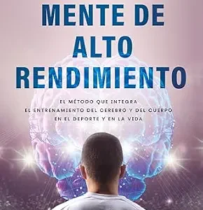 خرید و دانلود نسخه کامل کتاب Mente de alto rendimiento: El método que integra el entrenamiento del cerebro y del cuerpo en el deporte y en la vida (Spanish Edition)