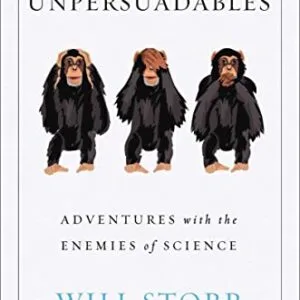 خرید و دانلود نسخه کامل کتاب The Unpersuadables: Adventures with the Enemies of Science 1st Edition