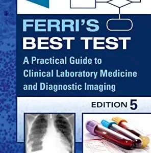 خرید و دانلود نسخه کامل کتاب Ferri’s Best Test – E-Book: A Practical Guide to Laboratory Medicine and Diagnostic Imaging E-Book (Ferri’s Medical Solutions) 5th Edition