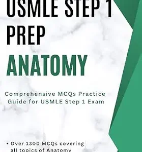 خرید و دانلود نسخه کامل کتاب USMLE Step 1 Prep: Anatomy: Comprehensive MCQs Practice Guide for USMLE Step 1 Exam