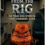 خرید و دانلود نسخه کامل کتاب Voices from the Rig: 50 True EMS Stories That Changed Lives (Ambulance Stories Book 1)