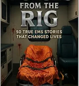 خرید و دانلود نسخه کامل کتاب Voices from the Rig: 50 True EMS Stories That Changed Lives (Ambulance Stories Book 1)