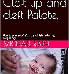 خرید و دانلود نسخه کامل کتاب Causes of Cleft lip and cleft Palate,: How to prevent Cleft Lip and Palate during Pregnancy