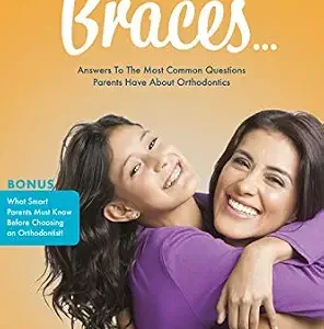 خرید و دانلود نسخه کامل کتاب I Think My Child Needs Braces: Answers to the Most Common Questions Parents Have About Orthodontics