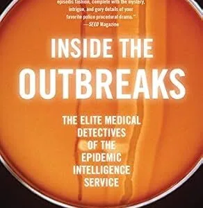 خرید و دانلود نسخه کامل کتاب Inside the Outbreaks: The Elite Medical Detectives of the Epidemic Intelligence Service