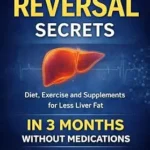 خرید و دانلود نسخه کامل کتاب Fatty Liver Reversal Secrets: Diet, Exercise and Supplements for Less Liver Fat In 3 Months, Without Medications