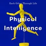 خرید و دانلود نسخه کامل کتاب Physical Intelligence: The Science of How the Body and the Mind Guide Each Other Through Life Kindle Edition