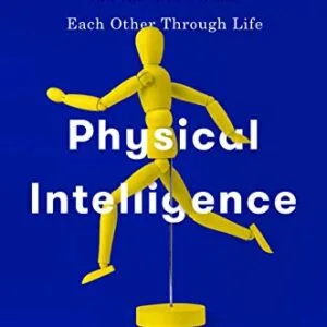 خرید و دانلود نسخه کامل کتاب Physical Intelligence: The Science of How the Body and the Mind Guide Each Other Through Life Kindle Edition