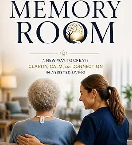 خرید و دانلود نسخه کامل کتاب The Memory Room: A New Way to Create Clarity, Calm, and Connection in Assisted Living