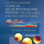 خرید و دانلود نسخه کامل کتاب Practical Guide for Clinical Neurophysiologic Testing: EP, LTM/ccEEG, IOM, PSG, and NCS/EMG
