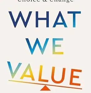 خرید و دانلود نسخه کامل کتاب What We Value: The Neuroscience of Choice and Change