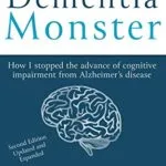 خرید و دانلود نسخه کامل کتاب Beating the Dementia Monster: How I stopped the advance of cognitive impairment from Alzheimer’s disease Kindle Edition