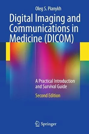 خرید و دانلود نسخه کامل کتاب Digital Imaging and Communications in Medicine (DICOM): A Practical Introduction and Survival Guide_6a783d68ed948.jpeg خرید و دانلود نسخه کامل کتاب Digital Imaging and Communications in Medicine (DICOM): A Practical Introduction and Survival Guide