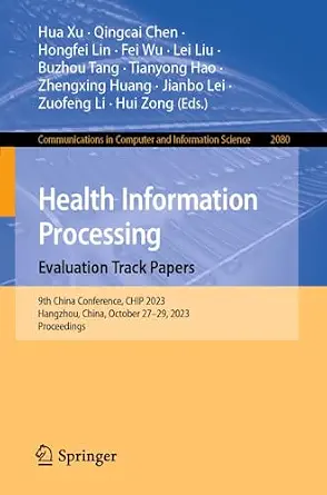 خرید و دانلود نسخه کامل کتاب Health Information Processing. Evaluation Track Papers: 9th China Conference, CHIP 2023, Hangzhou, China, October 27–29, 2023, Proceedings … Computer and Information Science Book 2080)_6a87ab75eeba9.webp خرید و دانلود نسخه کامل کتاب Health Information Processing. Evaluation Track Papers: 9th China Conference, CHIP 2023, Hangzhou, China, October 27–29, 2023, Proceedings … Computer and Information Science Book 2080)