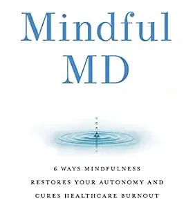 خرید و دانلود نسخه کامل کتاب Mindful MD: 6 Ways Mindfulness Restores Your Autonomy and Cures Healthcare Burnout