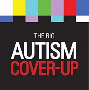 خرید و دانلود نسخه کامل کتاب The Big Autism Cover-Up: How and Why the Media Is Lying to the American Public