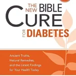 خرید و دانلود نسخه کامل کتاب The New Bible Cure For Diabetes: Ancient Truths, Natural Remedies, and the Latest Findings for Your Health Today (New Bible Cure (Siloam))