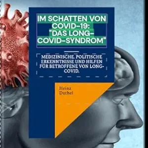 خرید و دانلود نسخه کامل کتاب زبان اصلی Im Schatten von Covid-19: “Das Long-Covid-Syndrom”: Medizinische. Politische Erkenntnisse und Hilfen für Betroffene von Long-Covid. (German Edition) PDF | دانلود کتاب خارجی