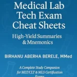خرید و دانلود نسخه کامل کتاب Medical Lab Tech Exam Cheat Sheets: High-Yield Summaries & Mnemonics: Quick Reference Study Guide for MLT & CLS Exam Prep
