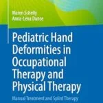 خرید و دانلود نسخه کامل کتاب Pediatric Hand Deformities in Occupational Therapy and Physical Therapy: Manual Treatment and Splint Therapy