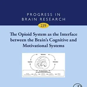 خرید و دانلود نسخه کامل کتاب The Opioid System as the Interface between the Brain’s Cognitive and Motivational Systems (ISSN Book 239) 1st Edition
