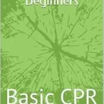 خرید و دانلود نسخه کامل کتاب زبان اصلی Cardiopulmonary Resuscitation for Beginners : Basic CPR (CPR for beginners Book 1) PDF | دانلود کتاب خارجی