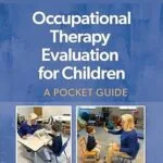 خرید و دانلود نسخه کامل کتاب Occupational Therapy Evaluation for Children: A Pocket Guide