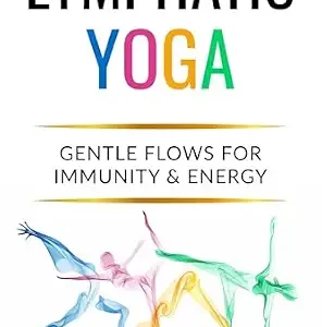 خرید و دانلود نسخه کامل کتاب Lymphatic Yoga: Gentle Flows for Immunity & Energy: A Modern Guide to Movement, Breath, and Self-Care for Lifelong Health (The Lymphatic Healing & Optimization Series)