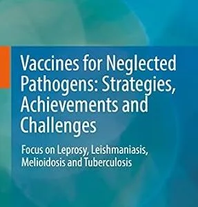 خرید و دانلود نسخه کامل کتاب Vaccines for Neglected Pathogens: Strategies, Achievements and Challenges: Focus on Leprosy, Leishmaniasis, Melioidosis and Tuberculosis